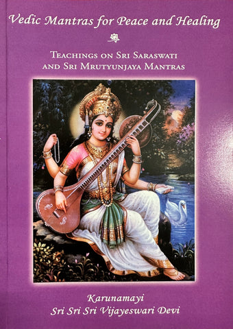 Vedic Mantras for Peace and Healing – Teachings On Sri Saraswati and Sri Mrutyunjaya Mantra